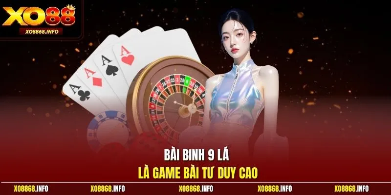 Bài binh 9 lá là game bài tư duy cao