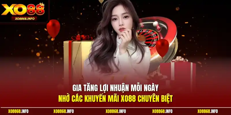 Gia tăng lợi nhuận mỗi ngày nhờ các khuyến mãi XO88 chuyên biệt