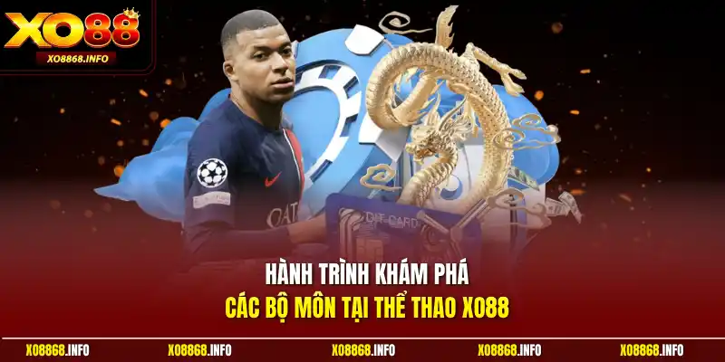 Hành trình khám phá các bộ môn tại thể thao XO88