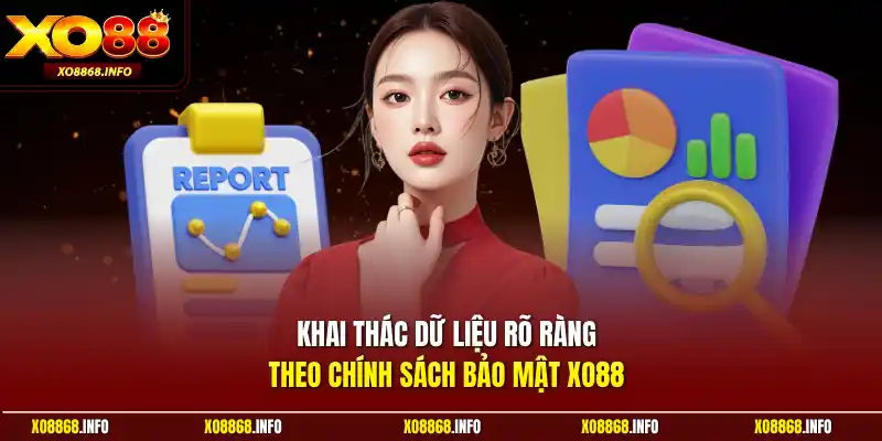 Khai thác dữ liệu rõ ràng theo chính sách bảo mật XO88