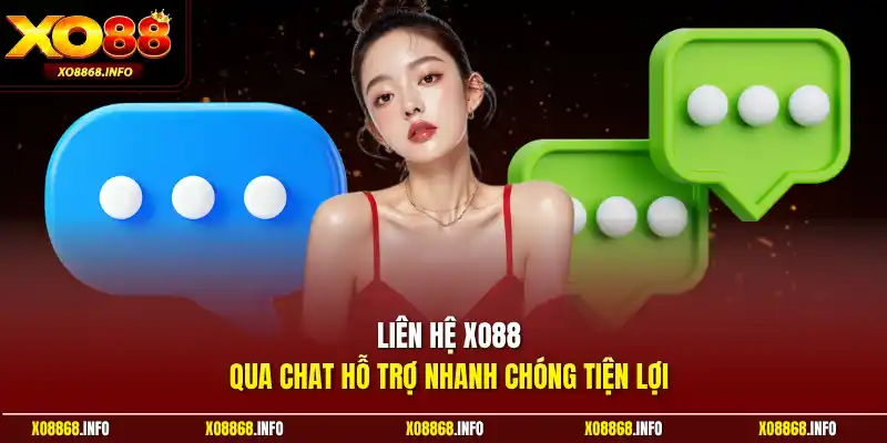 Liên hệ XO88 qua chat hỗ trợ nhanh chóng tiện lợi