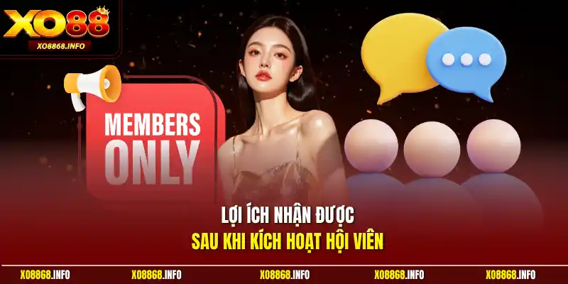 Lợi ích nhận được sau khi kích hoạt hội viên