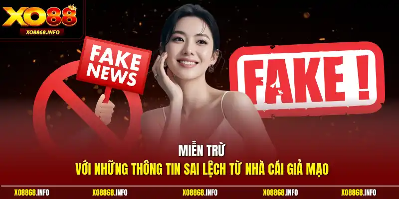 Miễn trừ với những thông tin sai lệch từ nhà cái giả mạo