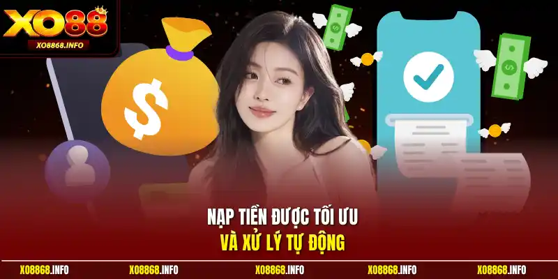 Nạp tiền được tối ưu và xử lý tự động