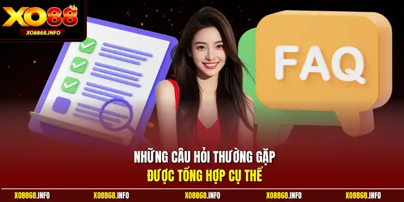 Những câu hỏi thường gặp được tổng hợp cụ thể