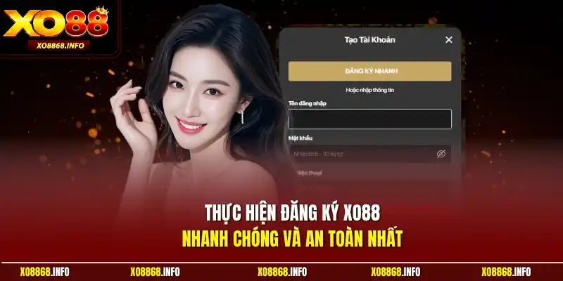 Thực hiện đăng ký XO88 nhanh chóng và an toàn nhất