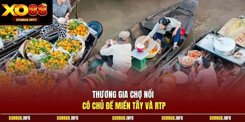 Thương Gia Chợ Nổi có chủ đề miền Tây và RTP 97%