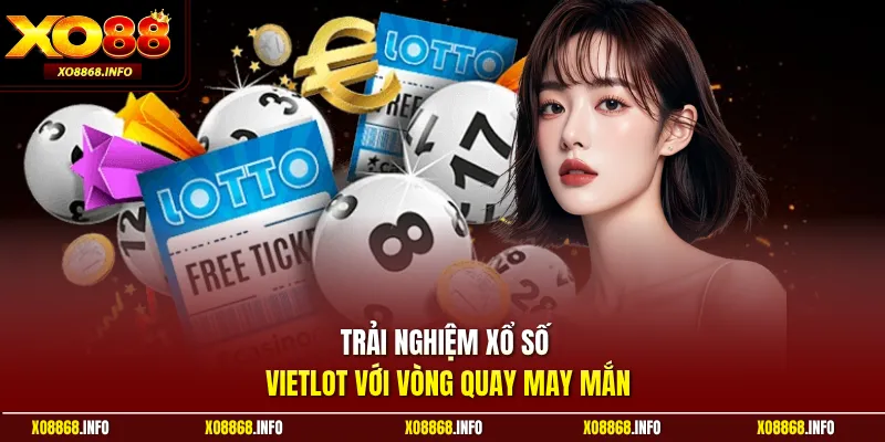 Trải nghiệm xổ số Vietlot với vòng quay may mắn