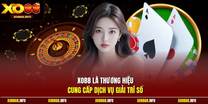 XO88 là thương hiệu cung cấp dịch vụ giải trí số